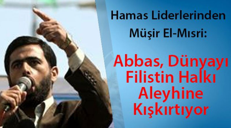 Abbas, Dünyayı Filistin Halkı Aleyhine Kışkırtıyor