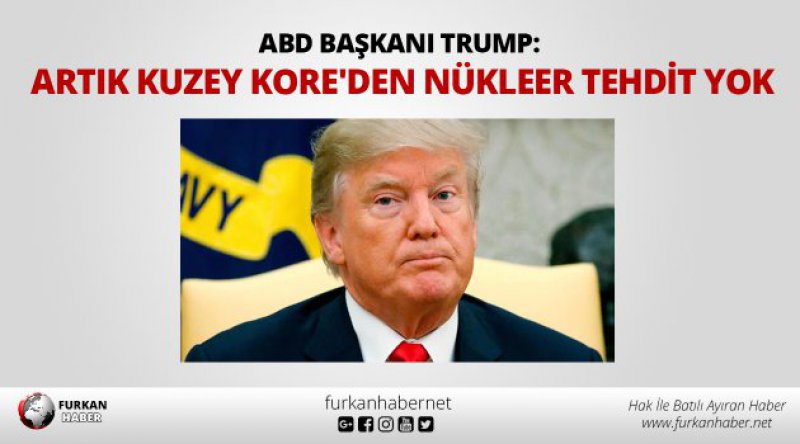 ABD Başkanı Trump: Artık Kuzey Kore'den nükleer tehdit yok