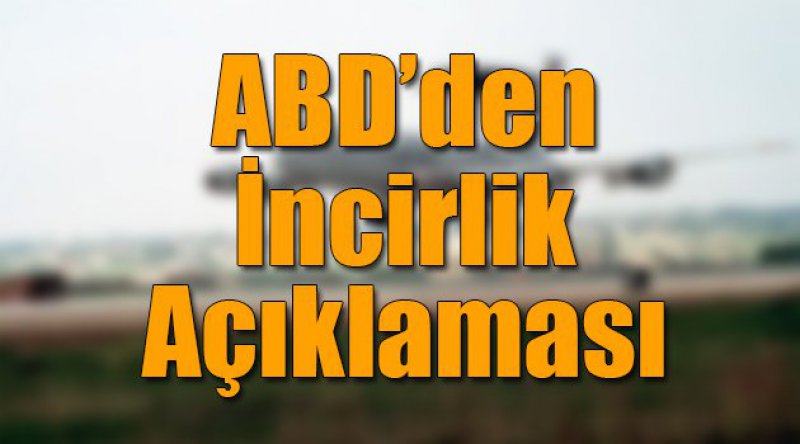 ABD'den &#39;İncirlik&#39; Açıklaması