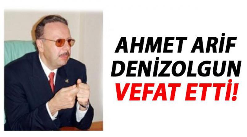 Ahmet Arif Denizolgun vefat etti! Furkan Haber