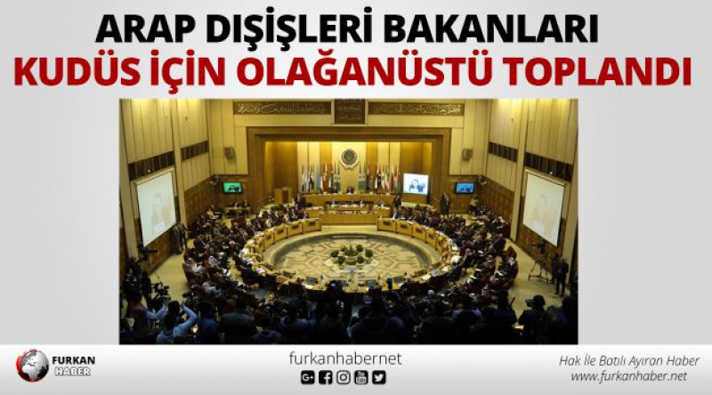 Arap dışişleri bakanları Kudüs için olağanüstü toplandı