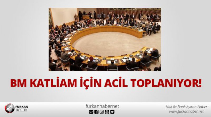 BM katliam için acil toplanıyor!