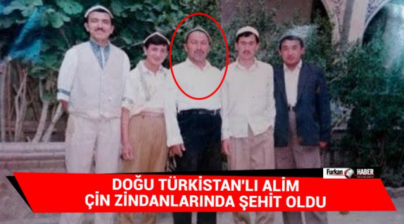 Doğu Türkistan'lı alim Çin zindanlarında şehit oldu