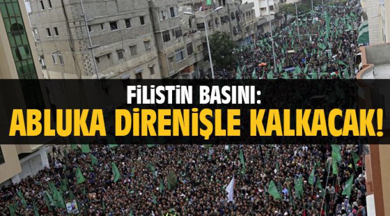 Filistin Basını: Abluka Direnişle Kalkacak!