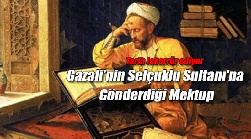 Gazali'nin Selçuklu Sultanı&#39;na Gönderdiği Mektup