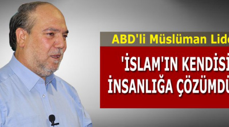 'İslam&#39;ın kendisi insanlığa çözümdür&#39;