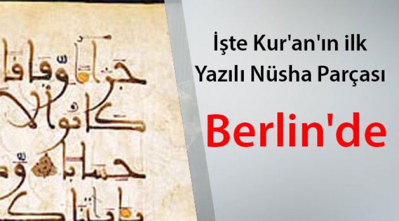 Kur'an&#39;ın ilk Yazılı Nüsha Parçaları Berlin&#39;de