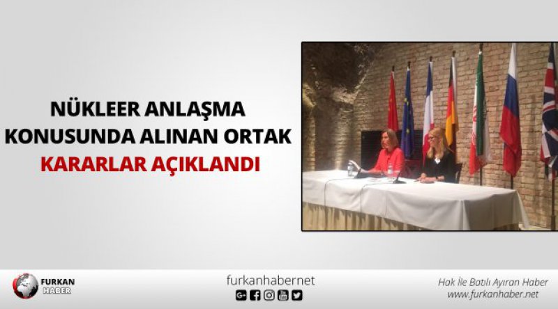 Nükleer Anlaşma Konusunda Alınan Ortak Kararlar Açıklandı