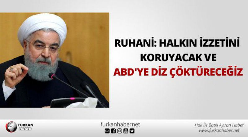 Ruhani: Halkın izzetini koruyacak ve ABD'ye diz çöktüreceğiz