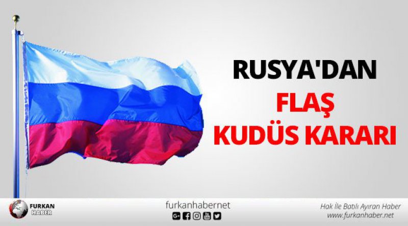 Rusya'dan Flaş Kudüs Kararı