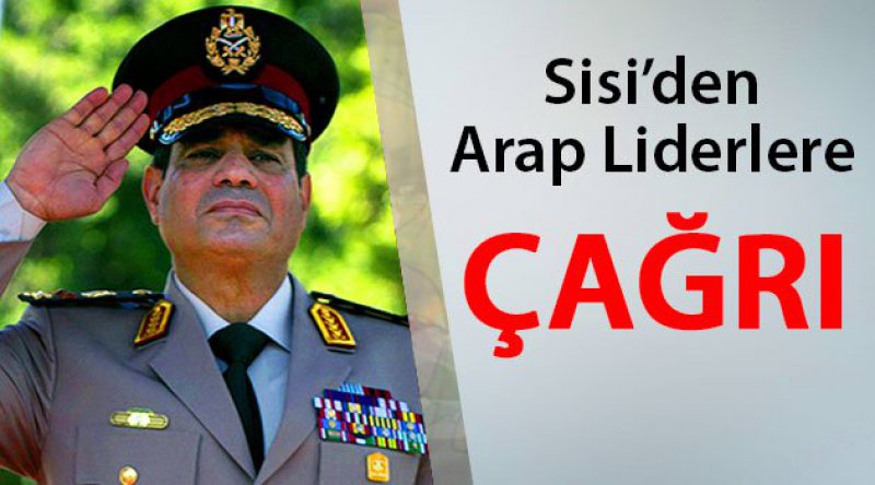 Sisi'den Arap Liderlere Davet