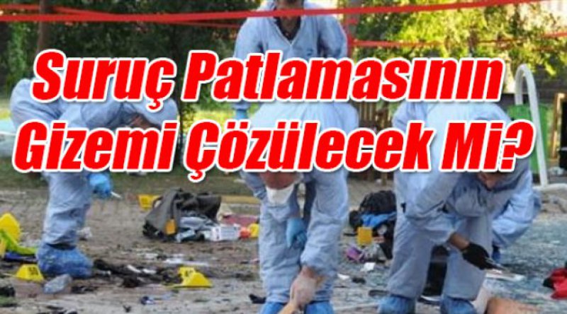 Suruç Patlamasının Gizemi Çözülecek Mi?