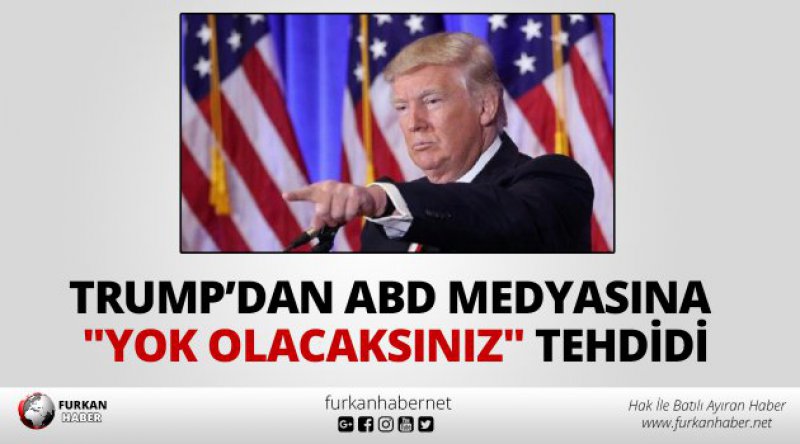 Trump’dan ABD medyasına "yok olacaksınız&quot; tehdidi